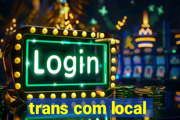 trans com local